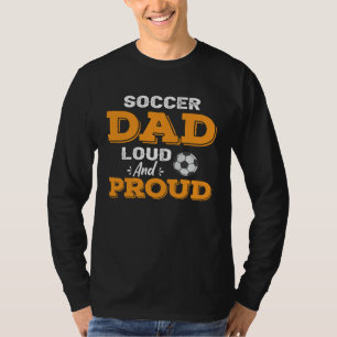 Soccer Dad Loud And Proud T-Shirt