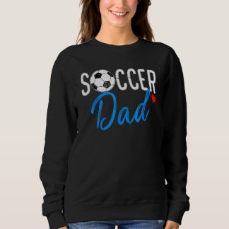 Soccer Dad Sports Players Dad Father's Day 1 Sweatshirt