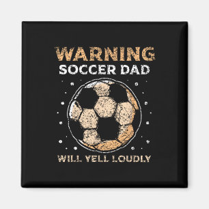 Soccer Dad Will Yell Loudly Daddy Player Father Pa Magnet