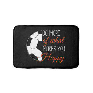 Soccer - Do What Makes You Happy Bath Mat