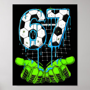 Soccer Drip 67 Six Seven Funny Gen Alpha Meme 6 7  Poster
