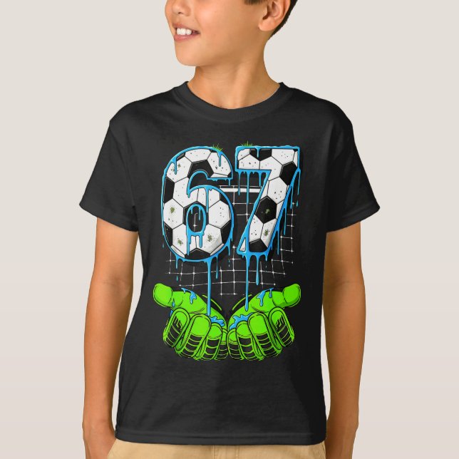 Soccer Drip 67 Six Seven Funny Gen Alpha Meme 6 7  T-Shirt (Front)