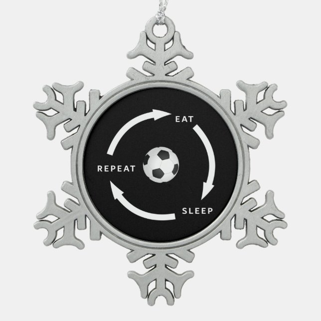 Soccer Football Eat Sleep Repeat Sports Fan Saying Snowflake Pewter Christmas Ornament (Front)