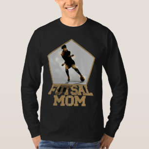 Soccer Football Futsal Mom playing Futsal T-Shirt