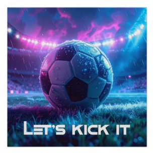 SOCCER - FOOTBALL - LET'S KICK IT POSTER