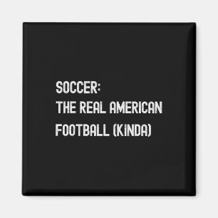 Soccer Footbyll Funny American Fan Play Game Joke Magnet