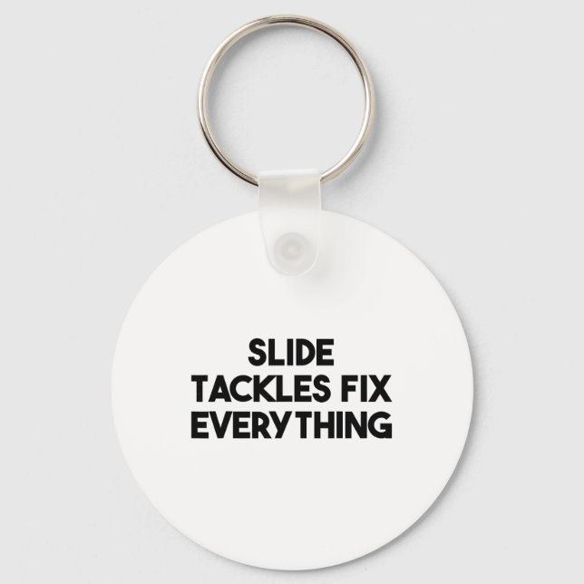 Soccer Funny - Slide Tackles Fix Everything  Keychain (Front)