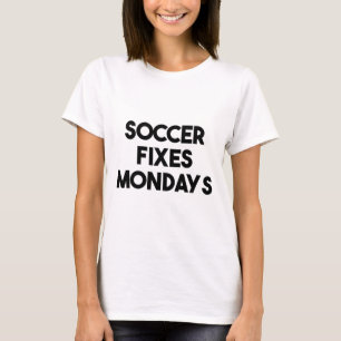 Soccer Funny - Soccer Fixes Mondays T-Shirt