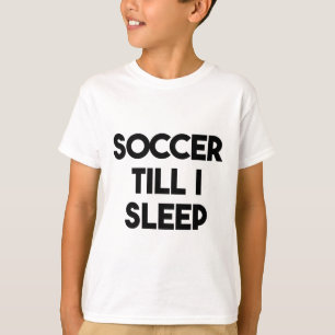 Soccer Funny - Soccer Till I Sleep T-Shirt