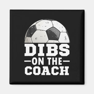 Soccer Game Day Shirt Dibs On Coach - Soccer Mama Magnet