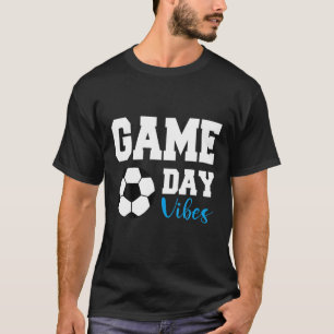 Soccer Game Day Vibes Soccer Mom Dad Kids Game Day T-Shirt