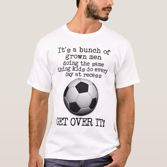 Soccer Get Over It Funny Shirt FIFA Humour (Front)