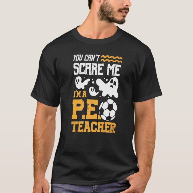 Soccer Ghost Ghost You Can't Scare Me I'm A P E Te T-Shirt (Front)