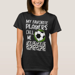 Soccer Gift, My Favorite Players Call Me Gigi, Gra T-Shirt