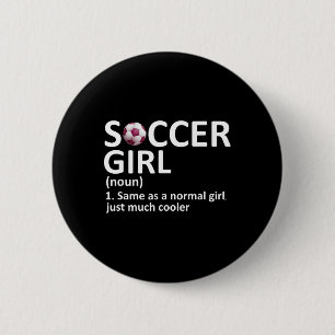 Soccer Girl Definition Funny Soccer Girl 2 Inch Round Button
