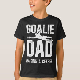 Soccer Goalie Dad Raising A Soccer Keeper Dad T-Shirt