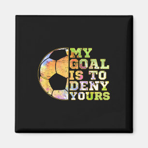 Soccer Goalies My Goal Is To Deny Yours Goalie Kee Magnet