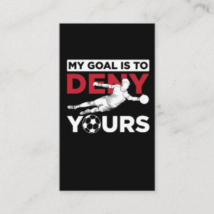 Soccer Goalkeeper Goal Is To Deny Yours Motivation Business Card