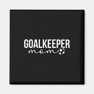 Soccer Goalkeeper Mom Of A Soccer Keeper Mother Magnet