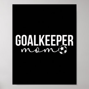 Soccer Goalkeeper Mom Of A Soccer Keeper Mother Poster