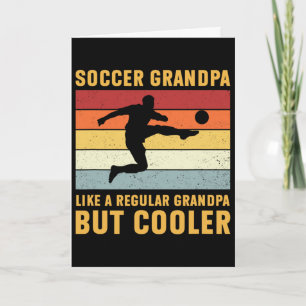 Soccer Grandpa Regular Grandpa But Cooler Funny So Card