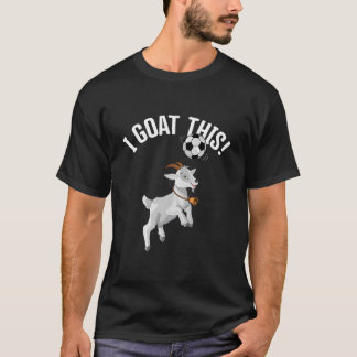 Soccer I Goat This Ball For Goat Soccer Player T-Shirt