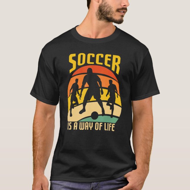 Soccer Is A Way Of Life Team Player T-Shirt (Front)