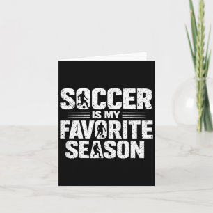Soccer Is My Favorite Season Funny Quote Sport Say Card