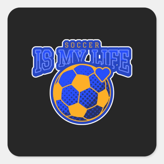 Soccer is my life square sticker (Front)
