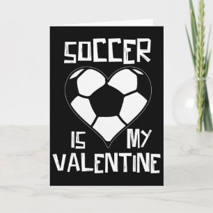 Soccer Is My Valentine  Card