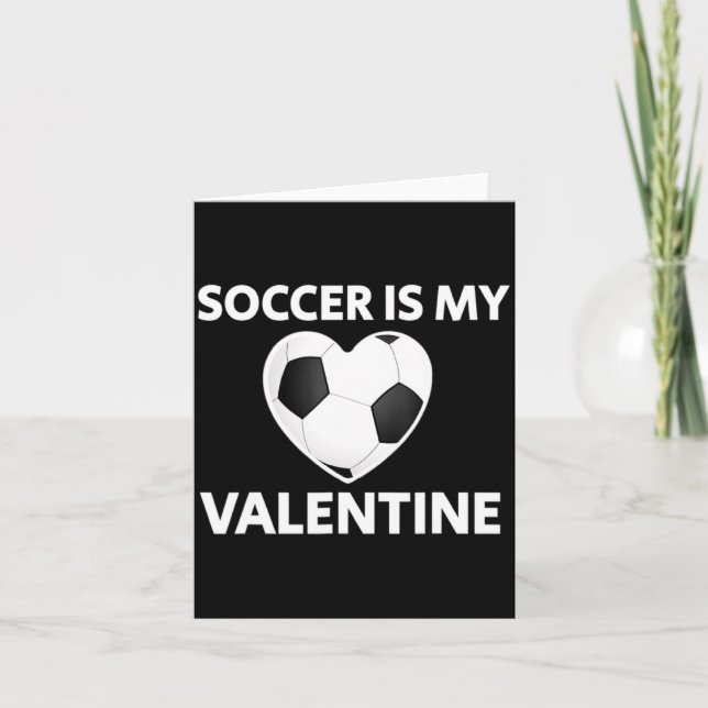 Soccer Is My Valentine Valentines Day Soccer Play  Card (Front)