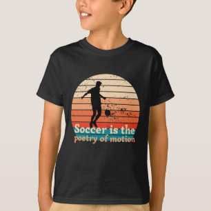 Soccer is the poetry of motion T-Shirt for Kids