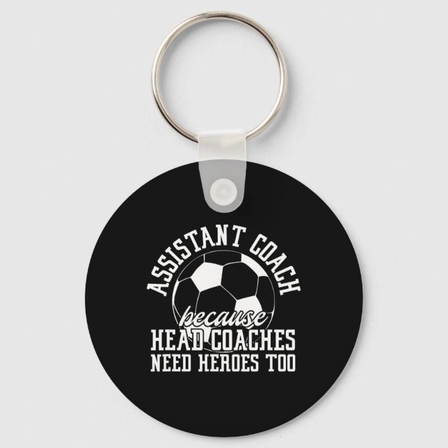Soccer Istant Coach Because Head Coaches Need Hero Keychain (Front)