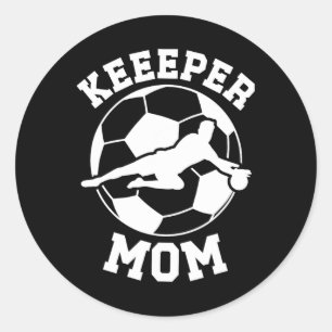 Soccer Keeper Mom Of A Soccer Goalie Mother Classic Round Sticker