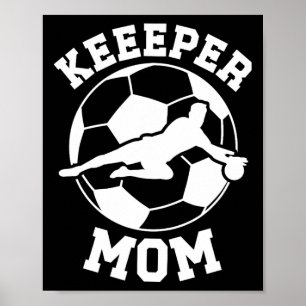 Soccer Keeper Mom Of A Soccer Goalie Mother Poster