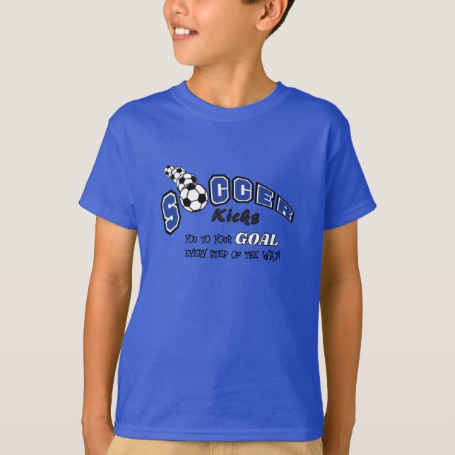 Soccer Kicks You to Your Goal - Blue  T-Shirt (Front)