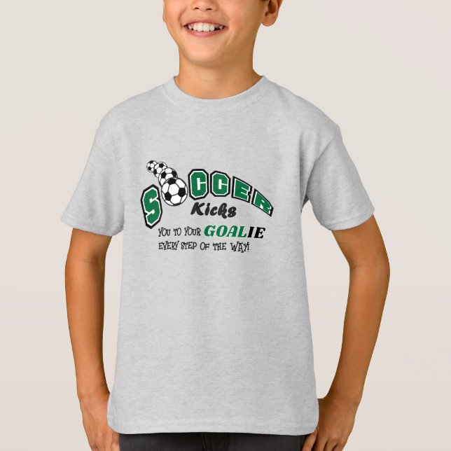 Soccer Kicks You to Your Goalie - Green T-Shirt (Front)