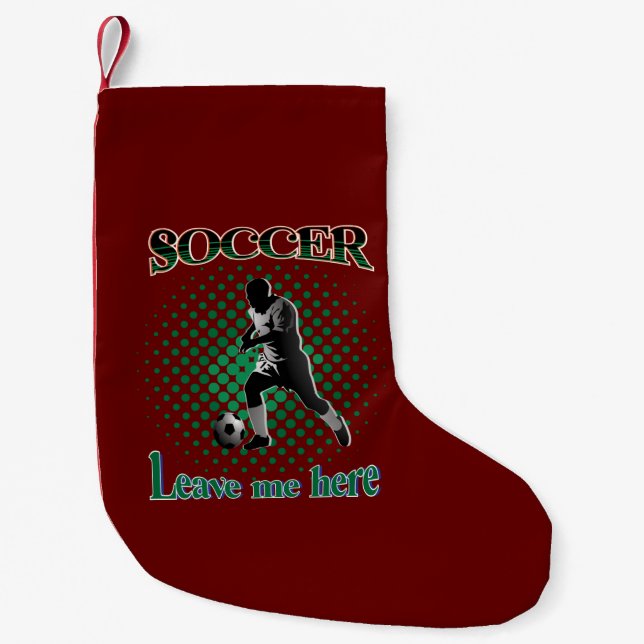 Soccer Leave Me Here 2021 Small Christmas Stocking (Front)