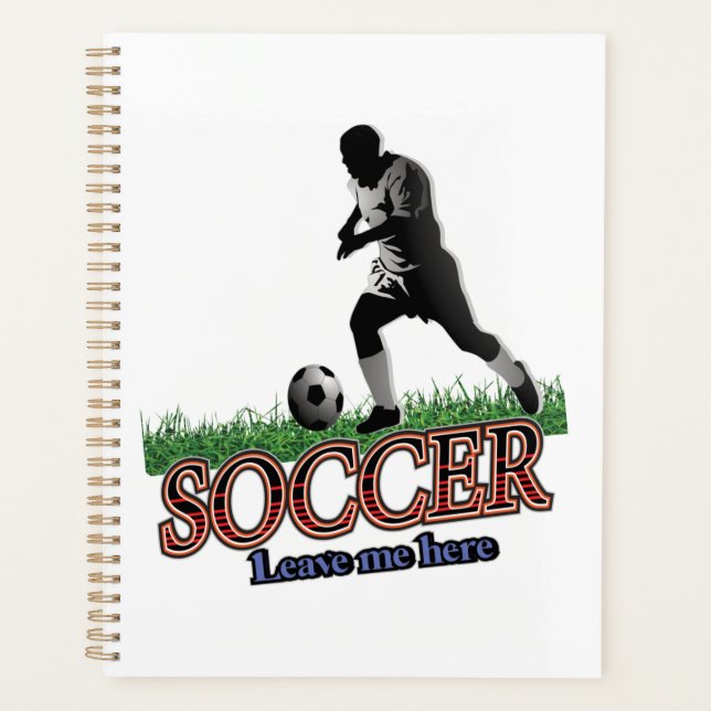 Soccer Leave Me Here Planner (Front)