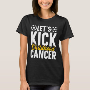Soccer Let’s Kick Childhood Cancer T-Shirt