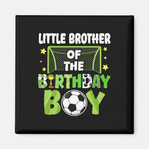 Soccer Little Brother Birthday Boy Party Family Ma Magnet