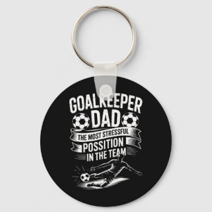 Soccer Lover Dad, The Most Stressful Position In T Keychain