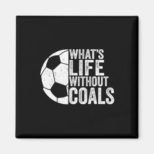 Soccer Lover Soccer Player - What's Life Without G Magnet