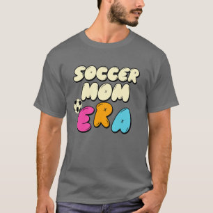 Soccer Mam Era T-Shirt