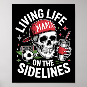 Soccer Mama Living Life On The Sidelines Skeleton Poster