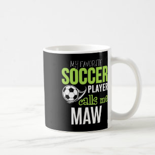 Soccer Maw - My Favorite Player Calls Me Coffee Mug