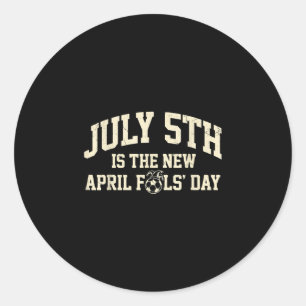 Soccer meme - july 5th is the new april fools day classic round sticker