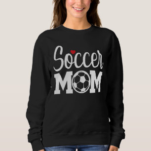 Soccer Mom Cute Mom Life Soccer Game Day Cheer Mom Sweatshirt