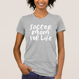 Soccer mom for life fun cool stylish white T-Shirt
