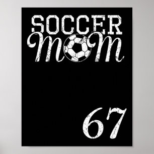 Soccer Mom Jersey Number 67 Favourite Player #67 T Poster
